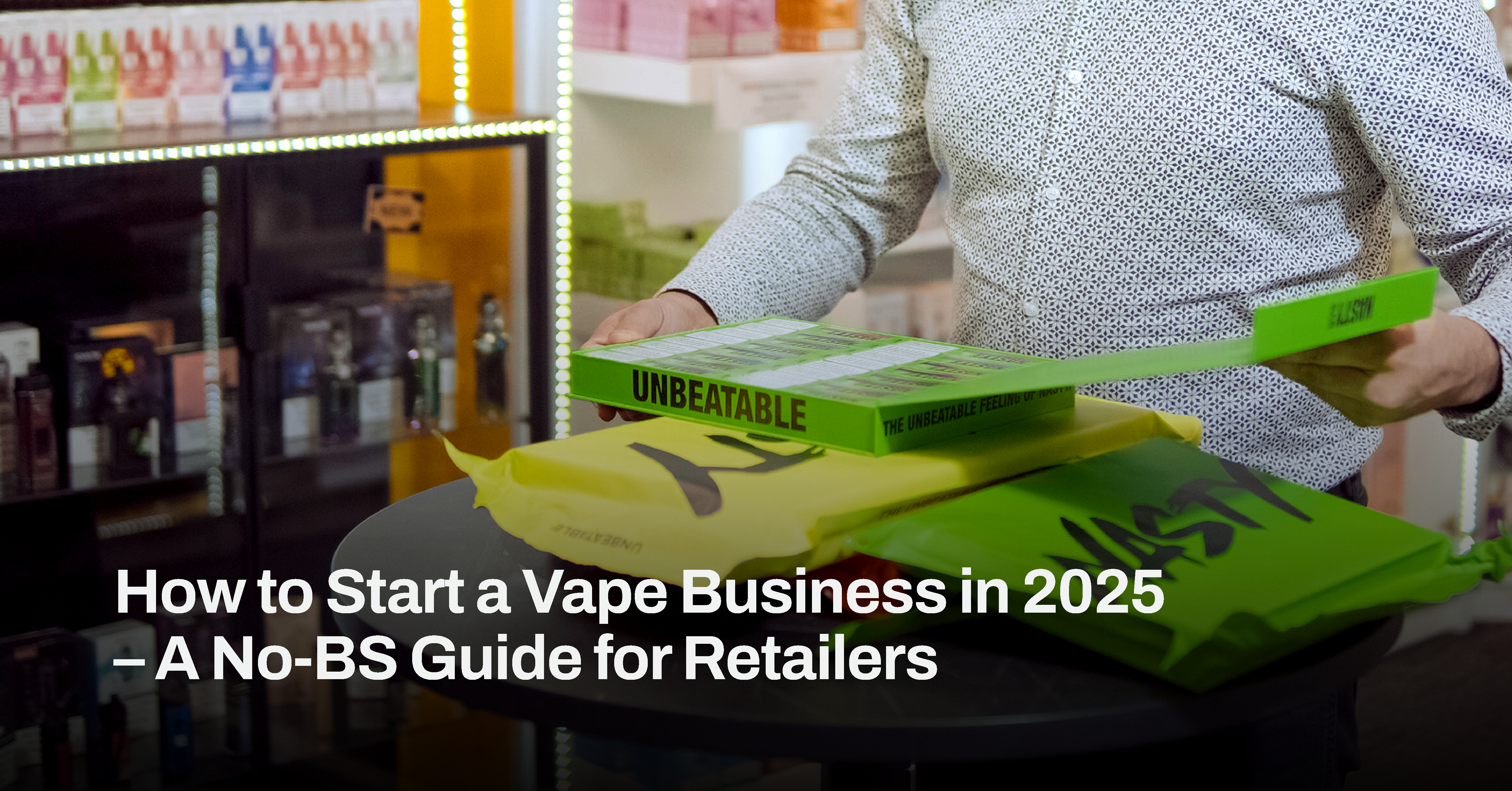 Vape Business: How to Start a Wildly Profitable Vape Opportunity in 2025
